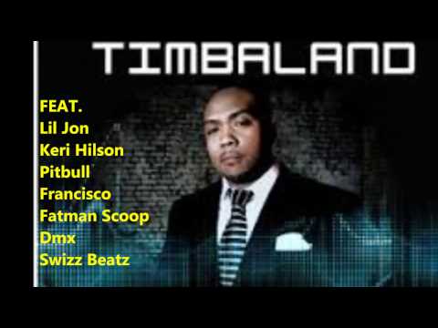 The Way I Are ft. Lil Jon, Pitbull, Fatman Scoop, Dmx, Swizz Beatz, Francisco & Keri Hilson;