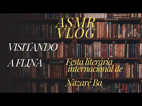 ASMR vlog | FLINA ( Festa literária internacional de Nazaré Ba) + Visita a biblioteca móvel 📚❤️