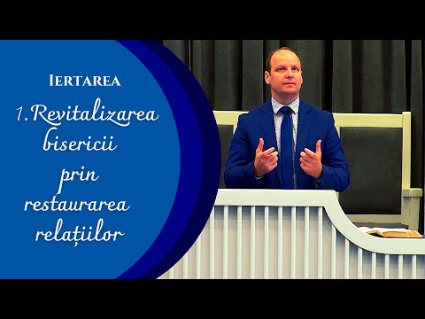 Bebe Ciausu: Importanta iertarii (1) Revitalizarea bisericii prin restaurarea relatiilor