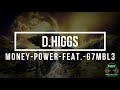 d higgs   Money Power feat  G7MBL3