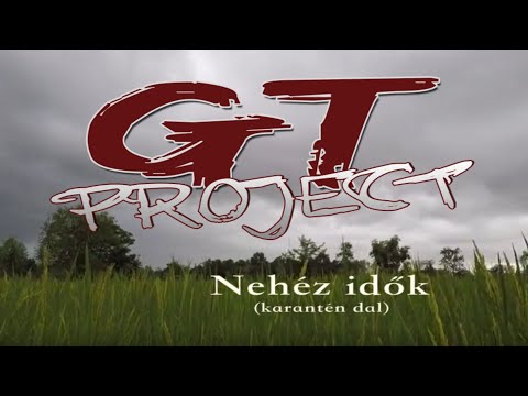 GT Project: Nehéz idők (hivatalos karanténklip - 2020.) - dalszöveggel
