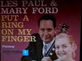 LES PAUL & MARY FORD - PUT A RING ON MY FINGER - I Am My Love's