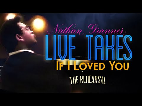 if i loved you - the rehearsal -nathan granner