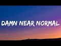 Koe Wetzel Damn Near Normal Lyrics