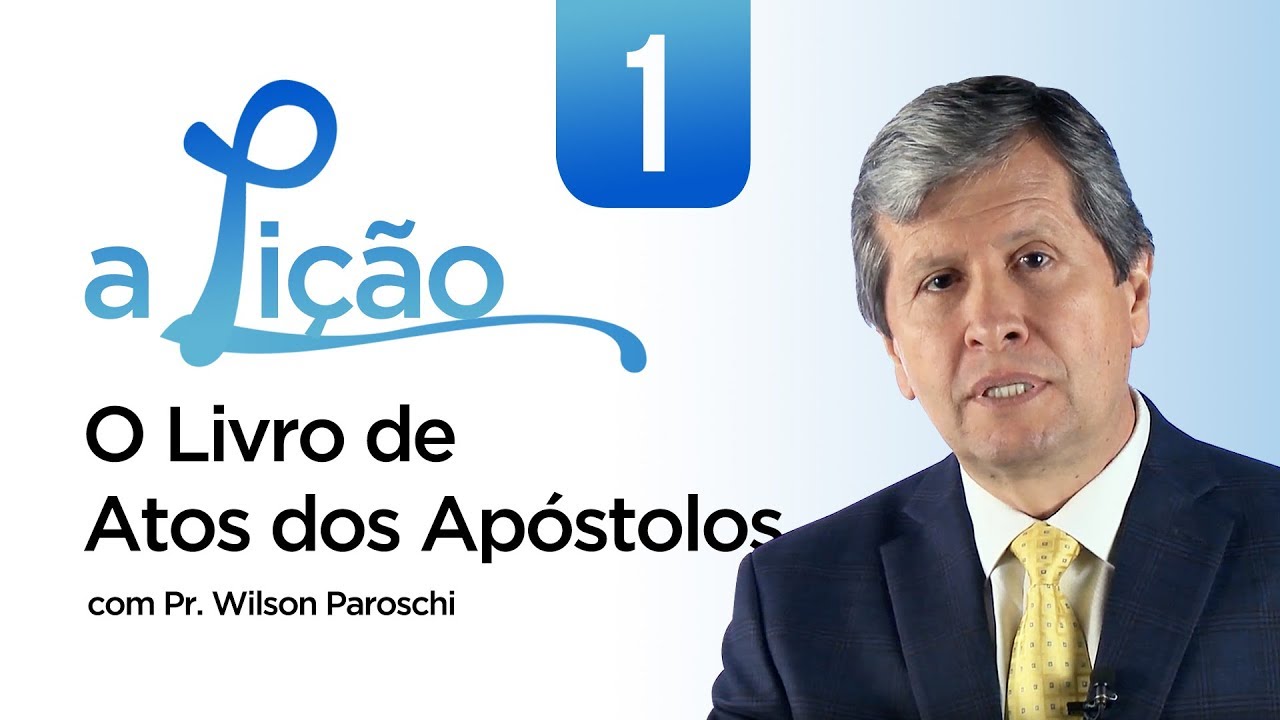 A Lição • O Livro de Atos dos Apóstolos #1