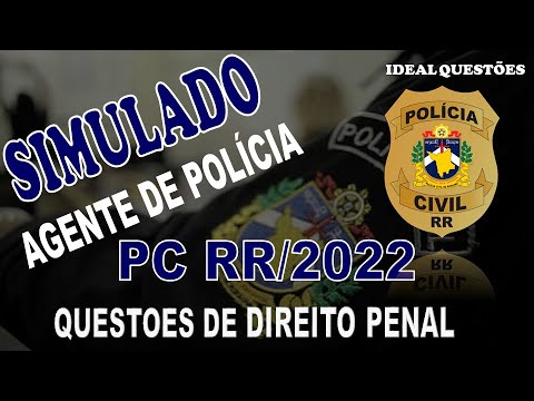 SIMULADO PC RR/2022 AGENTE DE POLÍCIA  - QUESTOES DE DIREITO PENAL