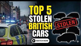 The MOST Stolen Cars in Britain 2025 – Is YOUR Car on the List?