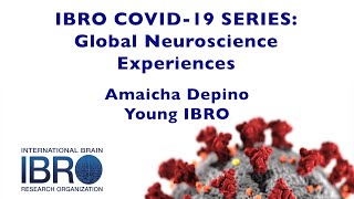 IBRO COVID-19 Series: Global Neuroscience Experiences - Amaicha Depino