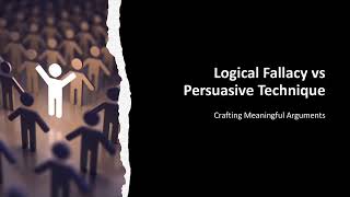 Persuasive Technique vs Logical Fallacy