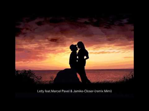 Closer-Letty feat.Marcel Pavel & Jamike-remix Mimi