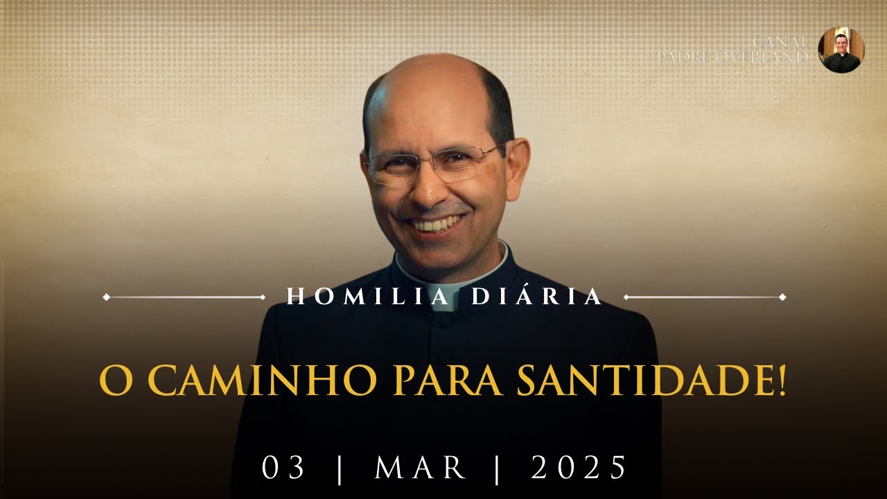 O caminho para santidade! (Pe. Paulo Ricardo - Homilia - 03/03/2025)