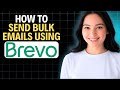 How To Send Bulk Emails Using Brevo 2025 (Complete Walkthrough)