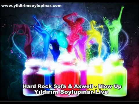 Hard Rock Sofa & Axwell Blow Up ( Dance Remix ) (Dirty Wallet Live)