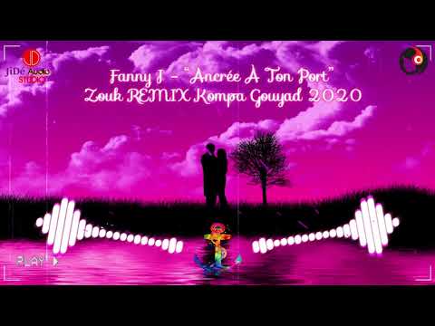 NEW KOMPA  - Fanny J - Ancrée À Ton Port -  REMIX ZOUK GOUYAD By N’JeeXx Beetz 2020