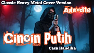 Download lagu Cincin Putih – Caca Handika | Classic Heavy Metal Cover by Aphrodite mp3