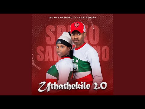 Uthathekile2.0 (feat. LaMathenjwa)