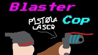 Blaster cop pt 2:il ROBOT GIGANTE!