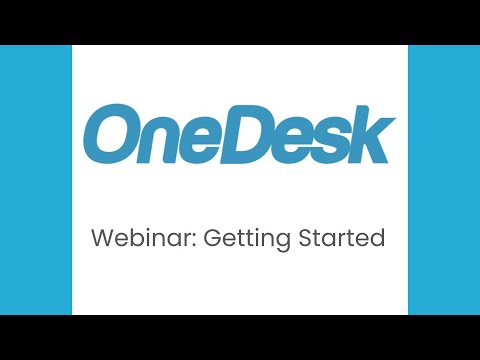 , title : 'OneDesk - Webinar - Getting Started'