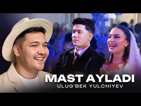 Ulug'bek Yulchiyev - Mast ayladi // Улуғбек Юлчиев - Маст айлади (MOOD)