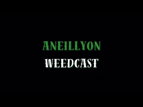 Aneillyon - Weedcast
