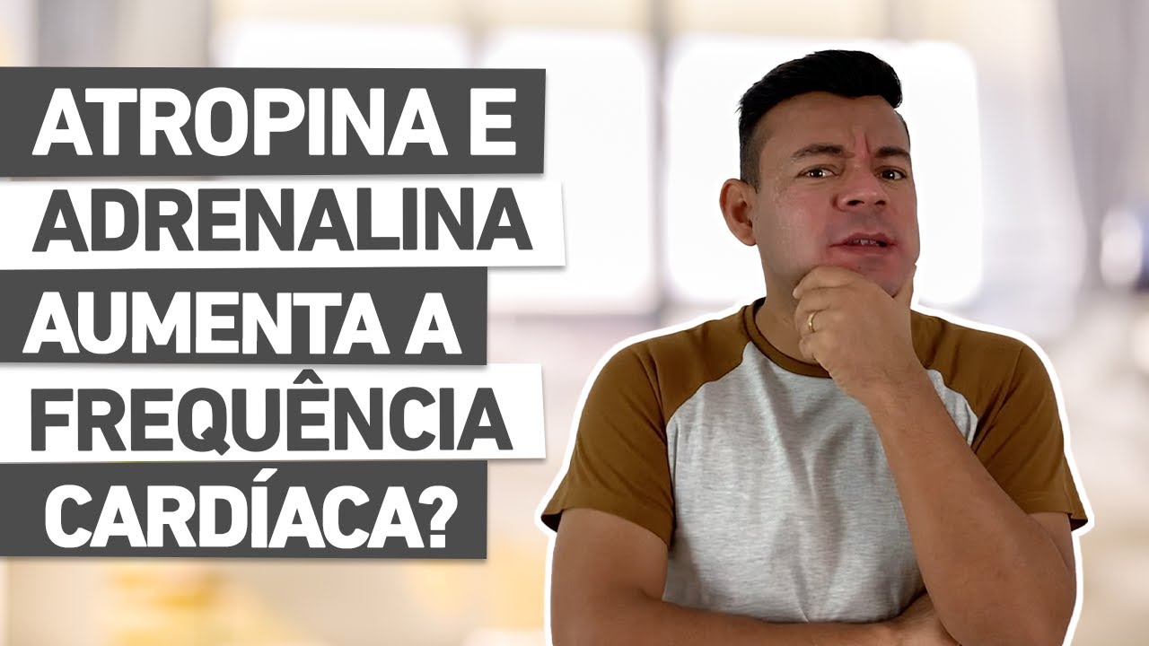 ATROPINA ou ADRENALINA | Qual das duas aumentam a frequência cardíaca