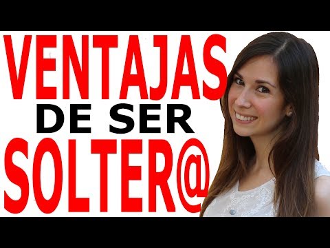 VENTAJAS DE SER SOLTERO O SOLTERA