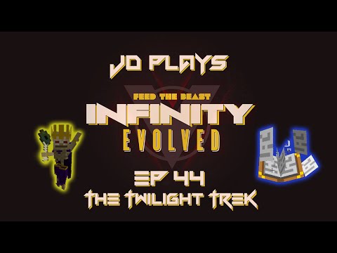 The Twilight Trek - FTB Infinity Evolved Let's Play EP044