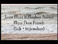 Jason Mraz ft.Meghan Trainor-More Than Friends(lirik + terjemahan) Jason Mraz ft.Meghan Trainor-More Than Friends(lirik + terjemahan)