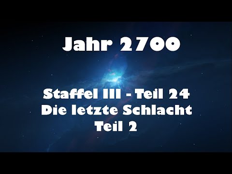 Jahr 2700 Teil 24 - Die letzte Schlacht Teil 2