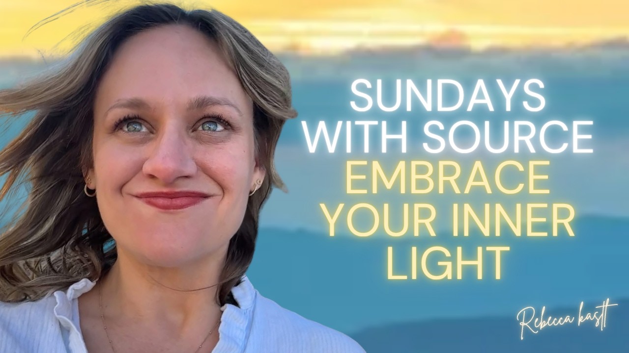 Sundays with Source: Embrace your Inner Light