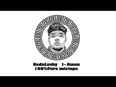 01 - BAD N LUCKY - AMEN - 100% Puro mixtape