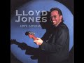 Lloyd Jones  ⭐ Love Gotcha ⭐Treat Me Like The Dog I Am ⭐  (**1999**)