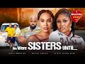 We Were Sisters Until Chizzy Alichi Mbah Kachi Nnochiri Chioma Okafor 2025 Nigerian Movie