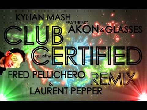 Kylian Mash ft. Akon & Glasses - Club Certified (Fred Pellichero & Laurent Pepper Remix)