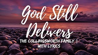 God Still Delivers | The Collingsworth Family | with Lyrics