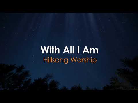 With All I Am by Hillsong Worship (Lyrics)