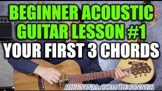 Beginner Acoustic Guitar Lesson #1 - Your First 3 Chords