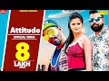 Desi Look Attitude Full Video Raj Mawar Tane Maar Dega Mera Attitude Bwali New Haryanvi Song