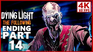 Dying Light The Following 4K Gameplay Walkthrough Part 14 ENDING - Dying Light 4K 60fps