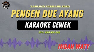 Download lagu PENGEN DUE AYANG - ( KARAOKE RAMPAK CEWEK ) INDAH WATY TERBARU 2025 mp3