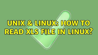 Unix & Linux: How to read xls file in Linux? (2 Solutions!!)