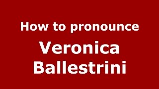 How to pronounce Veronica Ballestrini