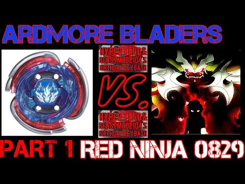 Ardmore Bladers Vs. RED NINJA 0829 | Hyper Xeno & Beastmode104's Birthday Bey Bash | Part 1