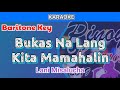 Bukas Na Lang Kita Mamahalin by Lani Misalucha (Karaoke : Baritone Key)