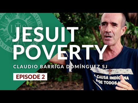 JESUIT POVERTY || Claudio Barriga Domínguez SJ [Episode 2]