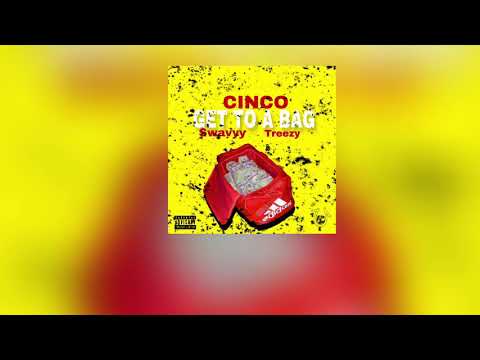 Cinco  “Get To A Bag” ft.Treezy Hunchø x Swavy