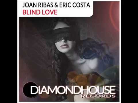 Joan Ribas & Eric Costa - Blind Love (video edit)