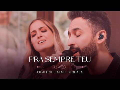 Lu Alone, Rafael Bechara - Pra Sempre Teu (Ao Vivo)