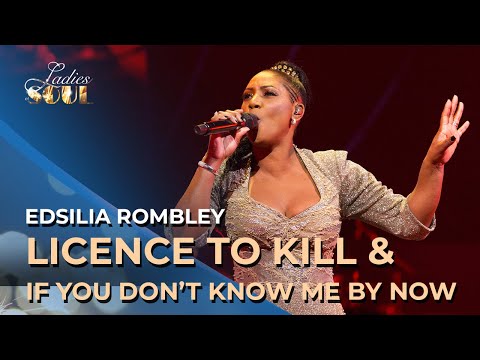 Ladies of Soul 2018 | Licence to Kill & If You Don't Know Me By Now - Edsilia Rombley