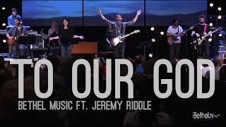 Bethel Music ft. Jeremy Riddle - To Our God (subtitulado en español)